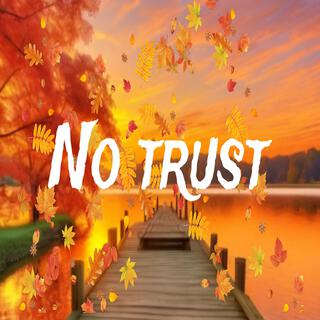 NO TRUST