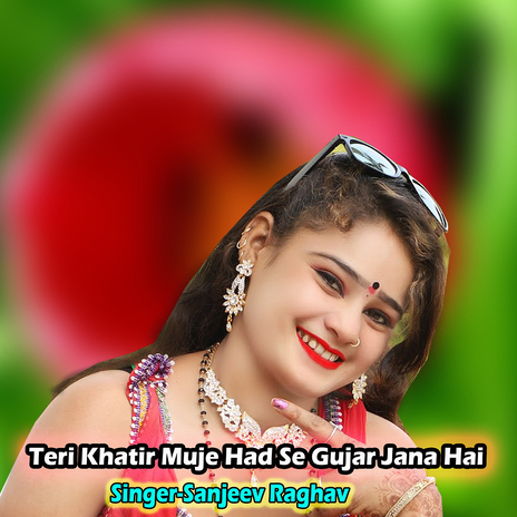 Teri Khatir Muje Had Se Gujar Jana Hai | Boomplay Music