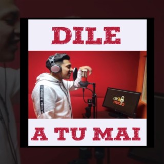 Dile a tu mai