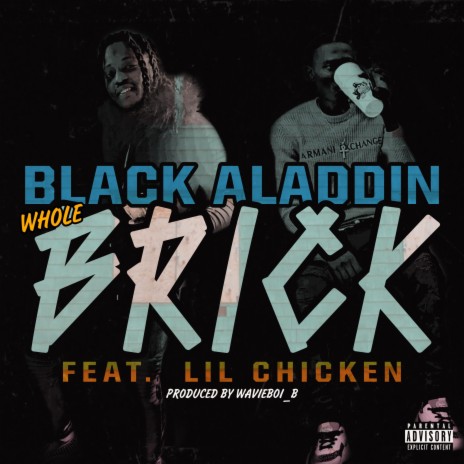 Whole Brick ft. Lil Chicken