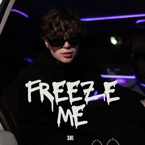 Freeze Me | Boomplay Music