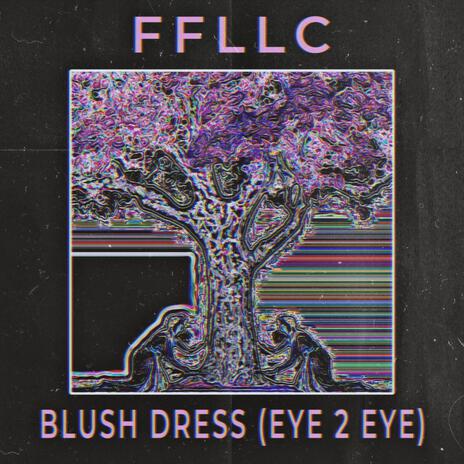 Blush Dress (Eye 2 Eye) | Boomplay Music