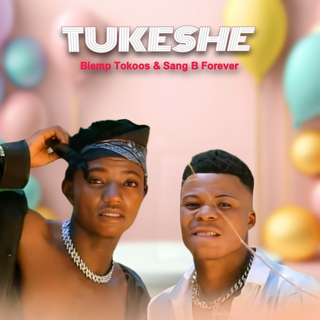 Tukeshe ft. Sang b forever | Boomplay Music