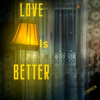 Love Is Better