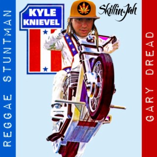 KYLE KNIEVEL (Reggae Stuntman)
