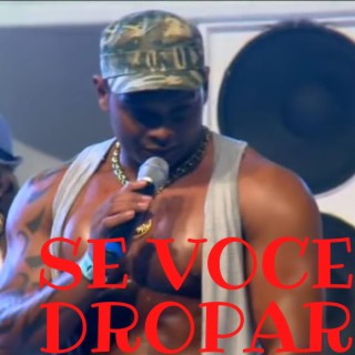 SE VOCE DROPAR