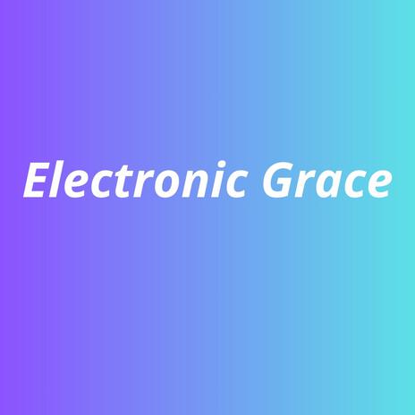 Electronic Grace 2 | Boomplay Music