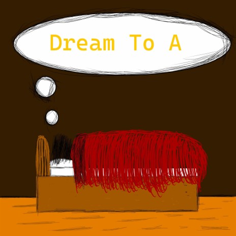 Dream To A