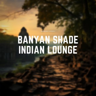 Banyan Shade: Indian Lounge