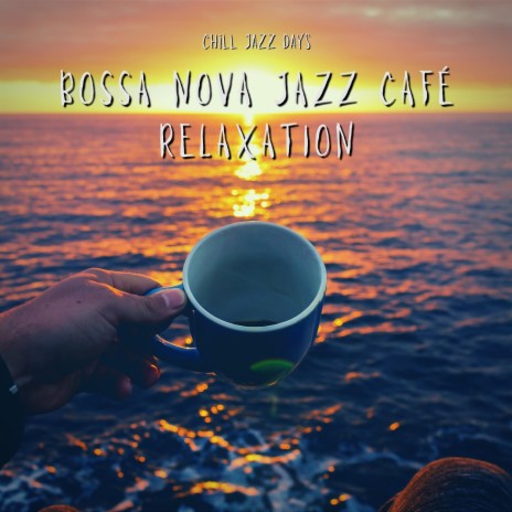 Cappuccino ft. Cafe Jazz Deluxe & Bossa Nova Jazz