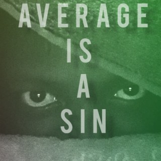 Average Is A Sin