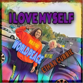 I Love Myself ft. Ethan Currie lyrics | Boomplay Music