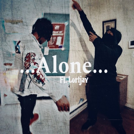 Alone ft. Lortjay