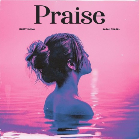 Praise ft. Karan Thabal | Boomplay Music