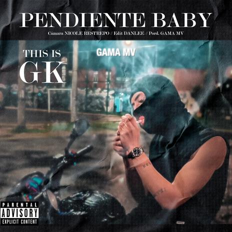 PENDIENTE BABY | GK | Boomplay Music