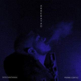 ARREBATAO' ft. PIERRE CORTEZ lyrics | Boomplay Music