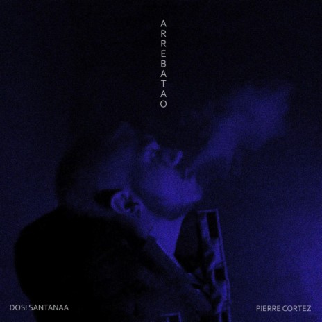 ARREBATAO' ft. PIERRE CORTEZ | Boomplay Music