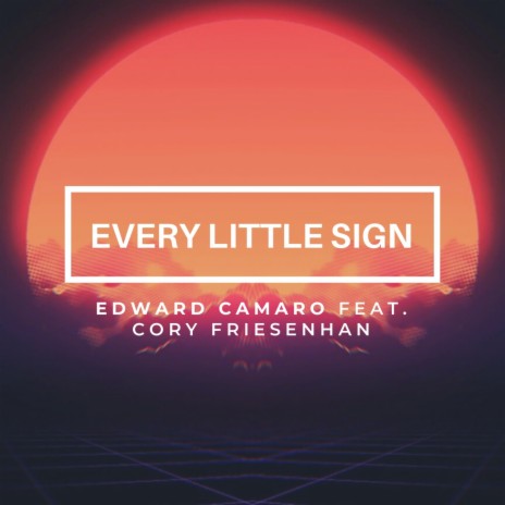 Every Little Sign ft. Cory Friesenhan