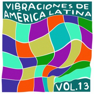 Vibraciones De América Latina, Vol. 13