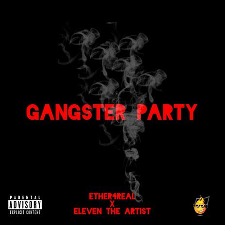 Gangster Party ft. Eleven The Artist | Boomplay Music