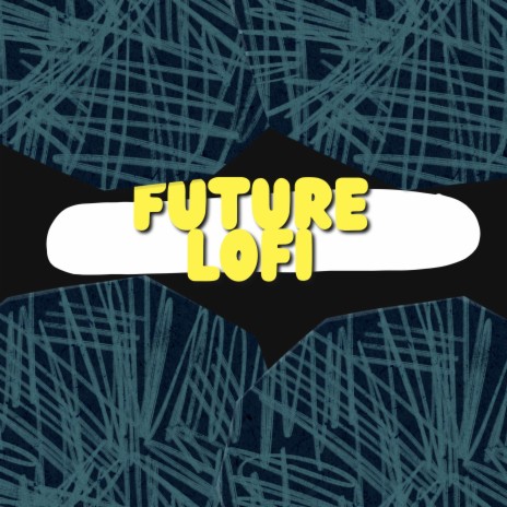 Future Lofi | Boomplay Music