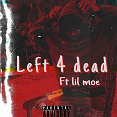 Left 4 dead ft. lil moe | Boomplay Music