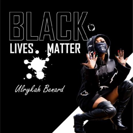Black Lives matter By ULRYKAH BENARD