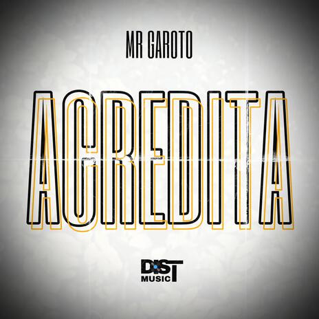 ACREDITA ft. Mr Garoto | Boomplay Music