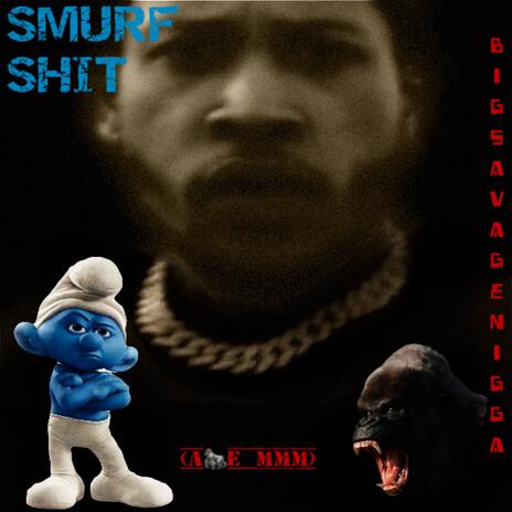 Smurf Shit (AYE MMM) | Boomplay Music