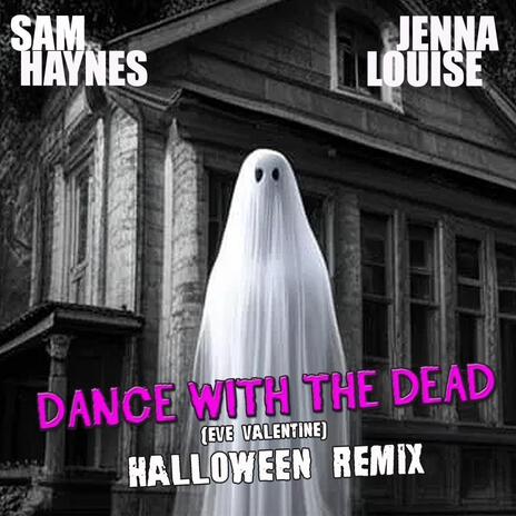 Dance With The Dead (Eve Valentine) (Halloween Remix) ft. Jenna Louise & Gary Bennett | Boomplay Music