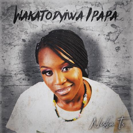 Wakatodyiwa Ipapa | Boomplay Music