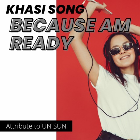 BECAUSE AM READY (KHASI SONG)