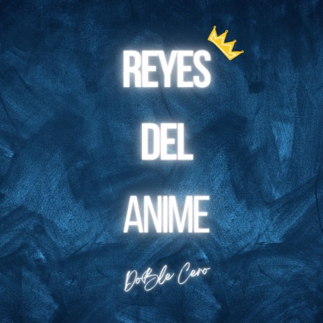 Reyes del Anime | Boomplay Music