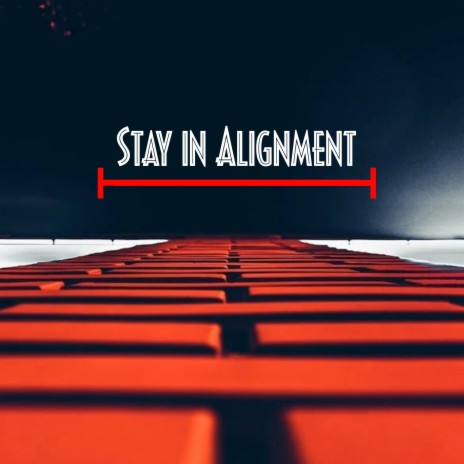 Stay in Alignment | Boomplay Music