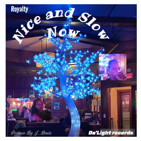 Nice and Slow Now ft. Queen Monique & King Kountry Da'Light | Boomplay Music