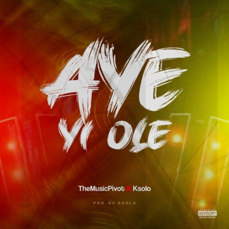 Aye Yi Ole ft. Ksolo | Boomplay Music