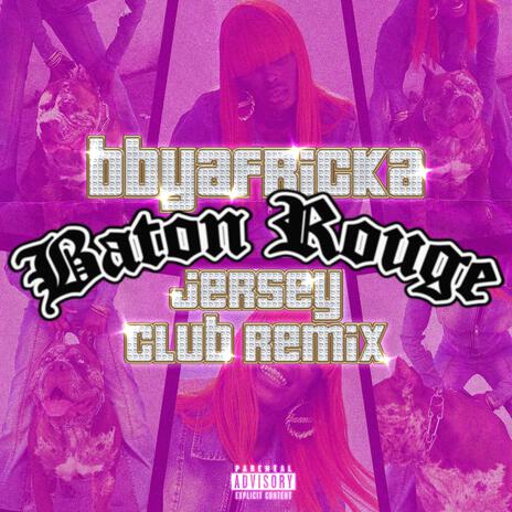 Baton Rouge (Jersey Club Remix) ft. SJAYY