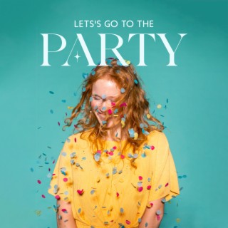 Lets's Go to the Party: Chill House Vibes, Deep Bounce, Lounge Relax, Party Weekend