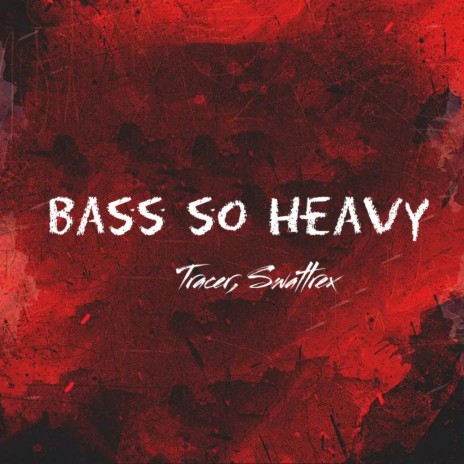 Bass so heavy ft. Swattrex | Boomplay Music