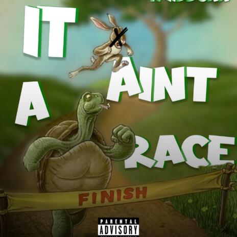 IT AINT A RACE (not my problem freestyle) | Boomplay Music