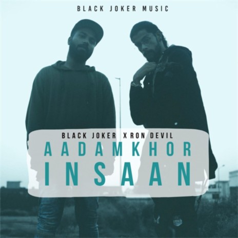 Aadamkhor Insaan feat. Ron Devil | Boomplay Music