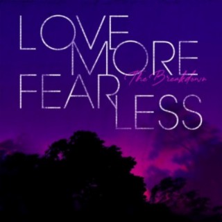 Love More Fear Less