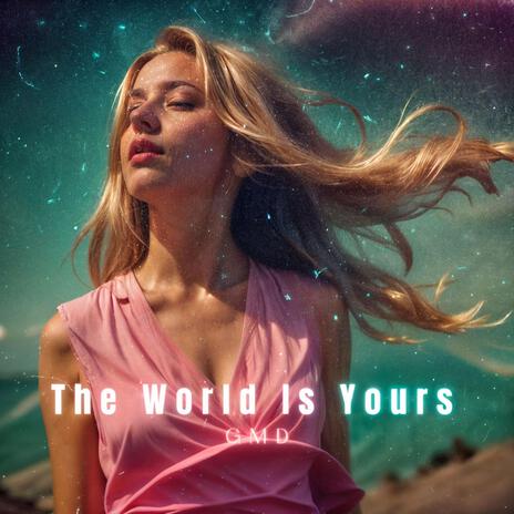 The World Is Yours | Boomplay Music