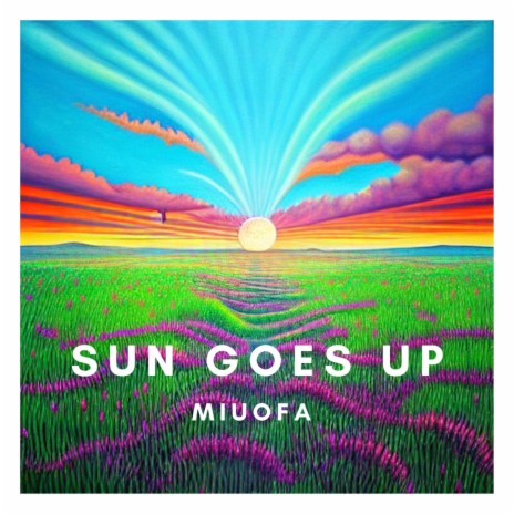SUN GOES UP | Boomplay Music