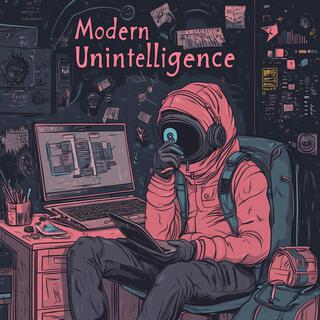 Modern Unintelligence