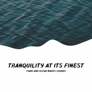 Tranquility at Its Finest: Piano and Ocean Waves Sounds