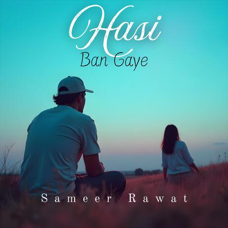 Hasi Ban Gaye | Boomplay Music