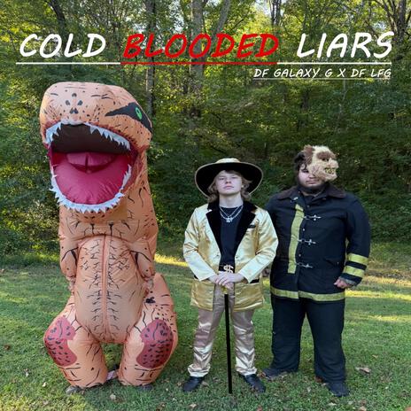 Cold Blooded Liars ft. DF LFG | Boomplay Music