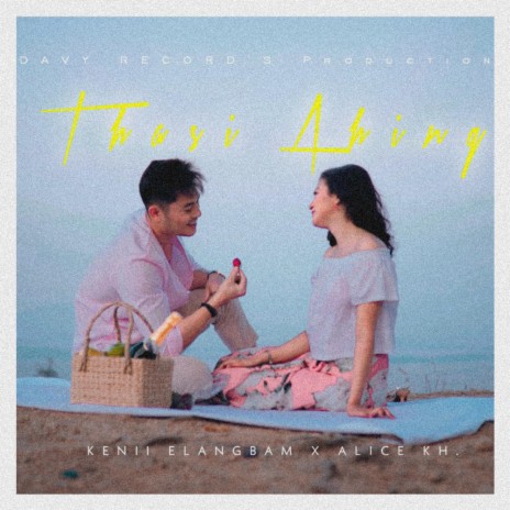 Thasi Ahing ft. Kenii Elangbam & Alice Kh | Boomplay Music