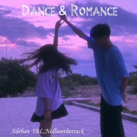 Dance & Romance ft. Nollionthetrack | Boomplay Music